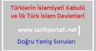İlk Türk İslam Devletleri Doğru Yanlış Soruları