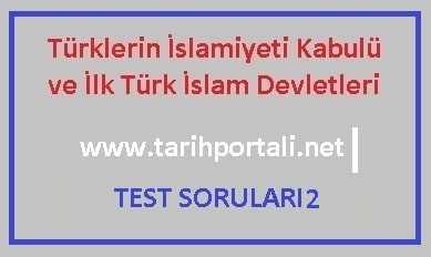 İlk Türk İslam Devletleri Test Soruları ve Cevapları 2