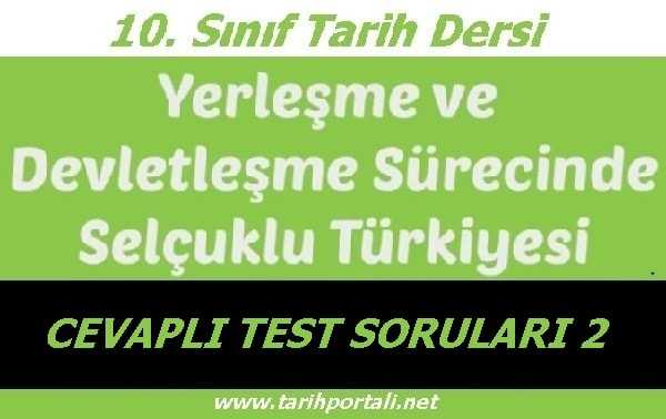Yerleşme ve Devletleşme Sürecinde Selçuklu Türkiyesi Test Soruları 2